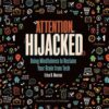 Attention Hijacked: Using Mindfulness to Reclaim Your Brain from Tech