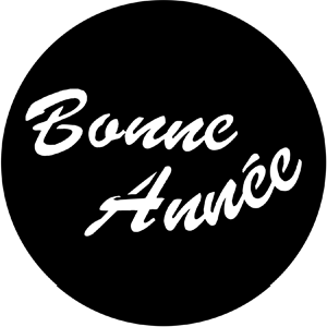 Bonne Annee - Stock Gobo for Gobo Light Projectors - Choose your size!