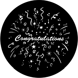 Congratulations - Stock Gobo for Gobo Light Projectors - Choose your size!