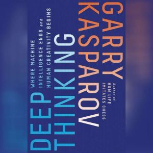 Deep Thinking: Where Machine Intelligence Ends and Human Creativity Begins