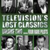 Television's Lost Classics: Volume Two: Four Rare Pilots