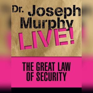 The Great Law of Security: Dr. Joseph Murphy LIVE!