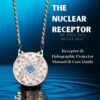 The Nuclear Receptor: Receptor & Holographic Projector Manual & Guide